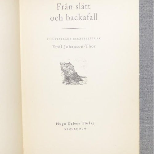 Emil Johanson-Thor - Från slätt och backafall. Illustrerad