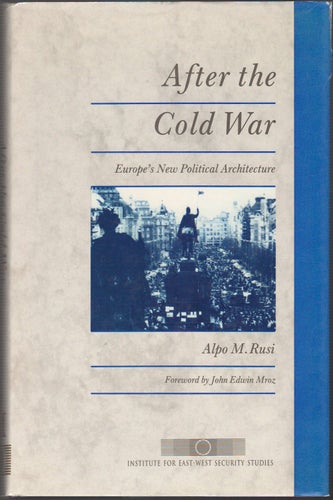 After the Cold War: Europe's New Political Architecture / Alpo M. Rusi