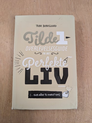 Tilde 1: Överlevnadsguide till det perfekta livet av Trine Bundsgaard, 2018