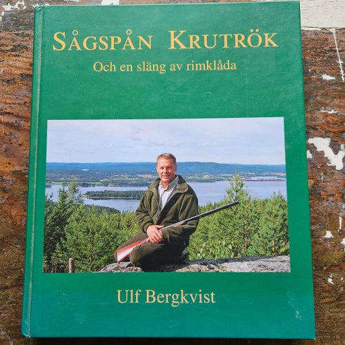 Sågspån krutrök och en släng av rimklåda Ulf Bergkvist