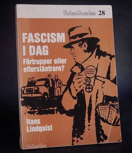Fascism i dag . Förtrupper eller eftersläntrare ? Hans Lindquist