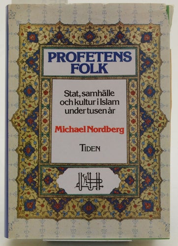 Profetens folk : stat, samhälle och kultur i islam under tusen år / Michael Nord