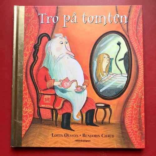 TRO PÅ TOMTEN Lotta Olsson Benjamin Chaud 2013