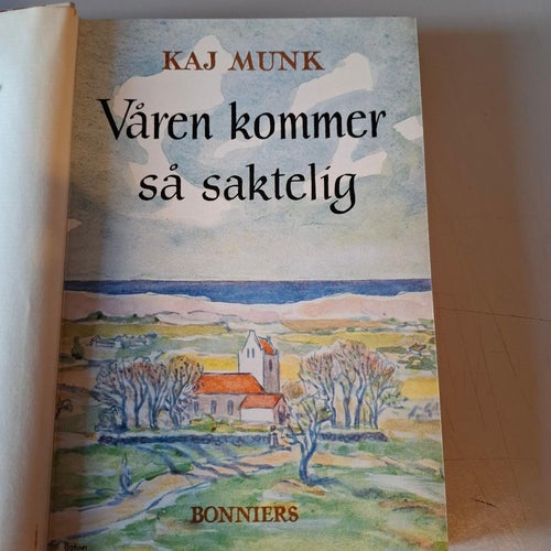 Kaj Munk: Våren kommer så saktelig.