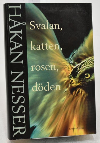 Svalan, katten, rosen, döden : kriminalroman / Håkan Nesser.