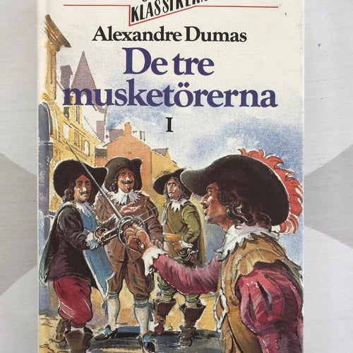 Alexandre Dumas - De tre musketörerna 1