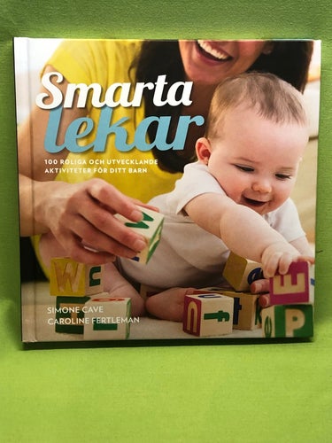 Smarta lekar 100 roliga och utvecklande aktiviteter för ditt barn / Cave, Simo