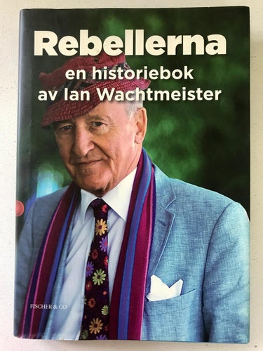 REBELLERNA EN HISTORIEBOK Ian Wachtmeister 2009