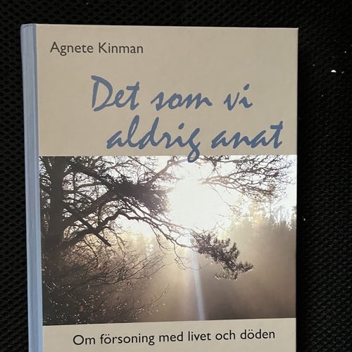Det som vi aldrig anat. Av Agnete Kinman