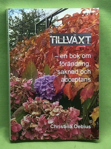 Tillväxt en bok om förändring, saknad och acceptans / Oebius, Christina