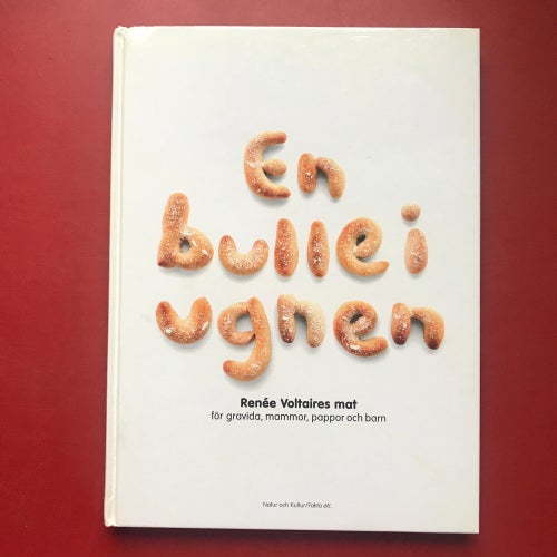EN BULLE I UGNEN Renée Voltaires mat för gravida, mammor, pappor och barn 2004