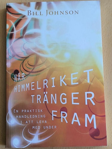 När himmelriket tränger fram - Bill Johnson