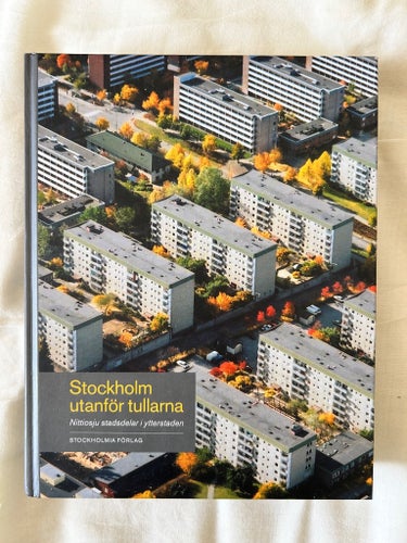 Stockholm utanför tullarna – 97 stadsdelar i ytterstaden | Inbunden, 2003