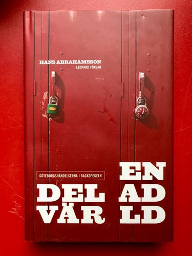 EN DELAD VÄRLD Göteborgshändelserna i backspegeln Hans Abrahamsson 2006