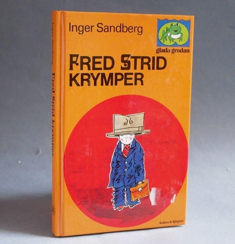 Fred Strid krymper . Inger Sandberg , bild Lasse Sandberg . Glada grodan -bok