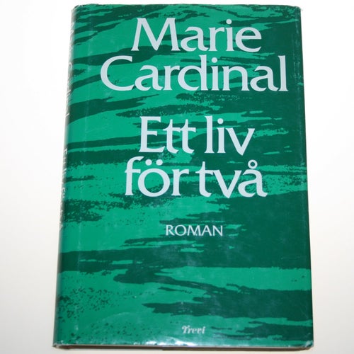 Marie Cardinal - Ett liv för två