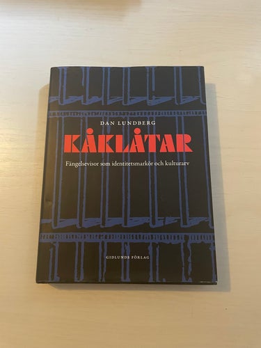Kåklåtar fängelsevisor som identitetsmarkör och kulturarv / Lundberg, Dan