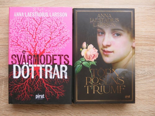 Anna Laestadius Larsson - Två Romaner: "Svärmodets döttrar" och "Törnrosens