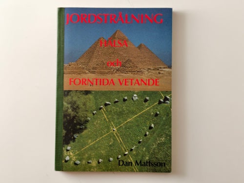 Jordstrålning, Hälsa och Forntida Vetande av Dan Mattsson, 1991