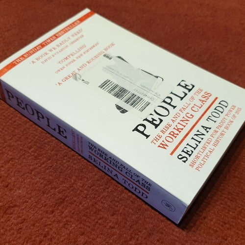 People: The Rise and Fall of the Working Class by Selina Todd, 2015,förstautgåva