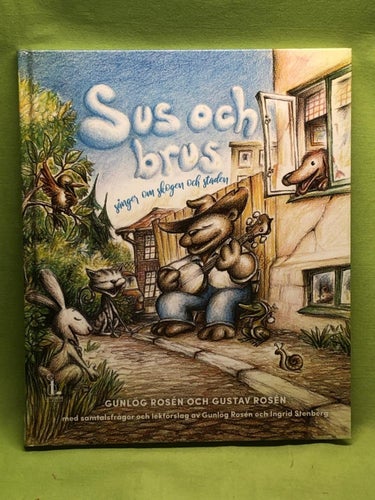 Sus och brus sånger om skogen och staden / Rosén, Gunlög, Rosén, Gustav