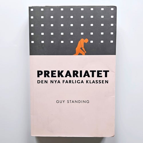 Prekariatet: den nya farliga klassen - Guy Standing