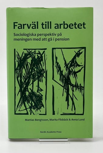 Farväl till arbetet. Sociologiska perspektiv på meningen med att gå i pension
