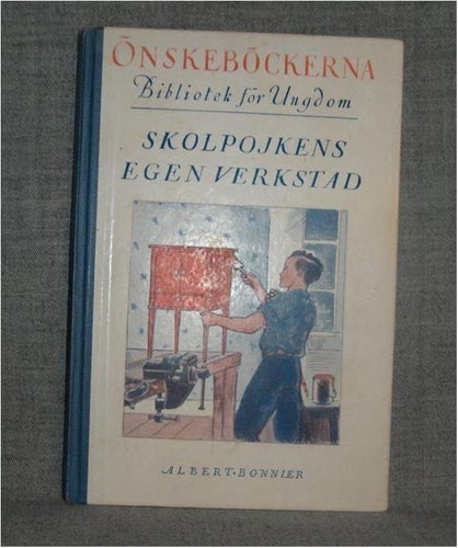 Karl Ryde - Skolpojkens egen verkstad. Illustrerad
