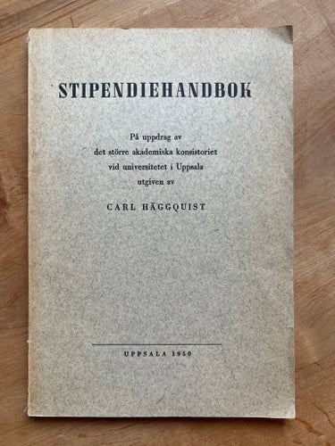 Stipendiehandbok - universitetet i Uppsala - Carl Häggquist (1950)