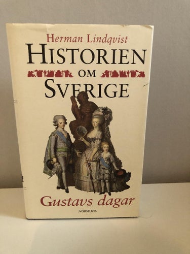 Historien om Sverige--Gustavs dagar--Herman Lindqvist