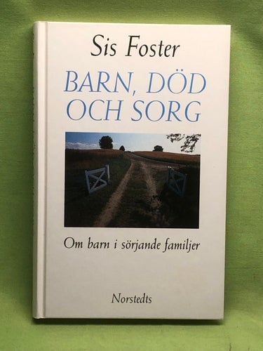 Barn, död och sorg om barn i sörjande familjer / Foster, Sis