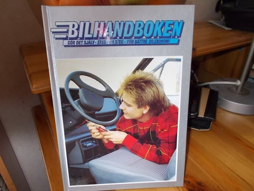 BILHANDBOKEN NR 13 GÖR DET SJÄLV- STEG FÖR STEG- FÖR BÄTTRE BILEKONOMI