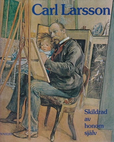 Bok Carl Larsson - Skildrad av honom själv av Harriet och Sven Alfons (ed.)