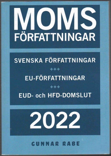 Momsförfattningar 2022: Svenska författningar, EU-författningar, EUD- och HFD...