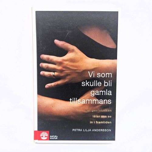 Vi som skulle bli gamla tillsammans - Petra Lilja Andersson