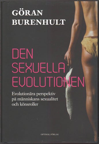 Den sexuella evolutionen: evolutionära perspektiv på människans sexualitet...