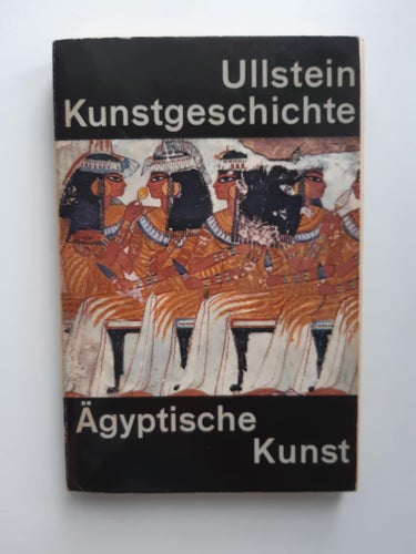 Ägyptische Kunst - Ullstein Kunstgeschichte