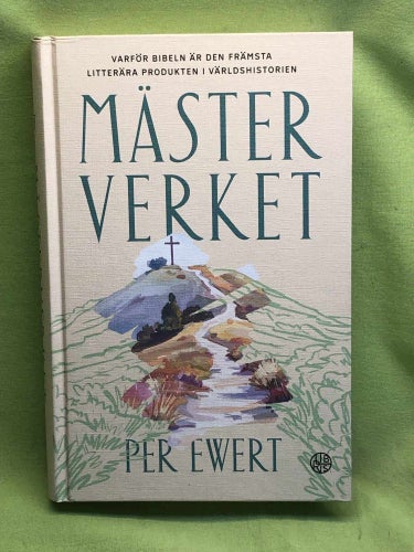 Mästerverket varför Bibeln är den främsta litterära produkten i världshistorien