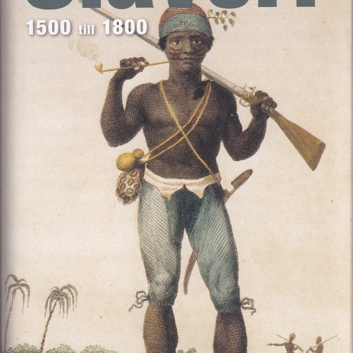 Bok Slaveri. 1500 till 1800 av Dick Harrison