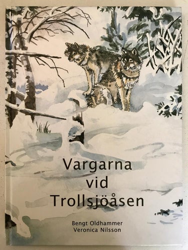 VARGARNA VID TROLLSJÖÅSEN Bengt Oldhammer Veronica Nilsson 2009