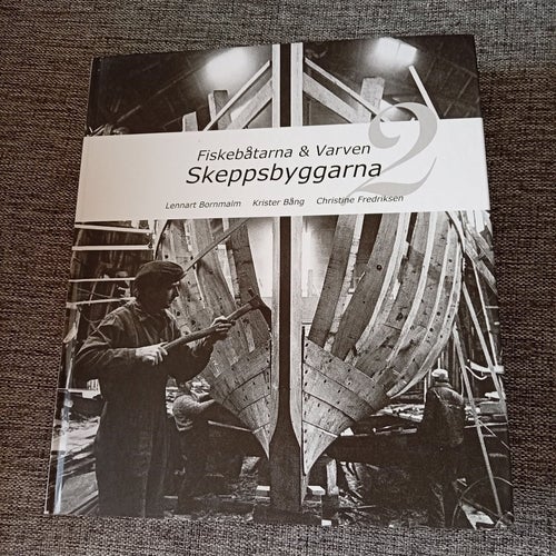 Fiskebåtarna & Varven, Skeppsbyggarna 2 av Lennart Bornmalm, Krister Bång,