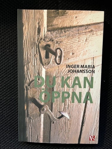 Du kan öppna. / Inger Maria Johansson