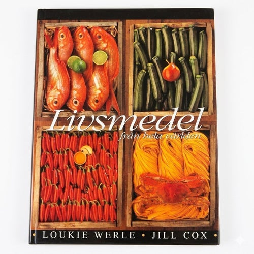 Livsmedel från hela världen - Loukie Werle & Jill Cox