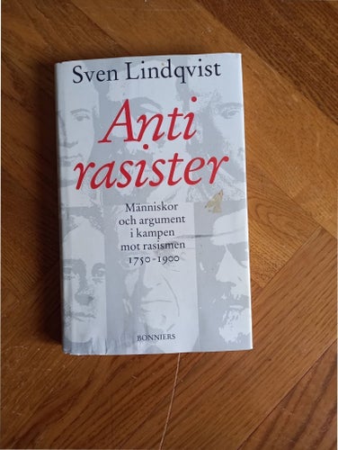 Anti-rasister: mot rasismen i kampen och argument 1750-1900 av Sven Lindqvist