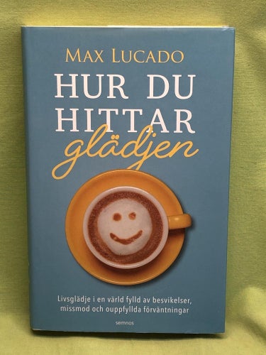 Hur du hittar glädjen livsglädje i en värld fylld av besvikelser, missmod och ou