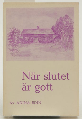 När slutet är gott : tidsskildring från Jämtland / Edin, Adina