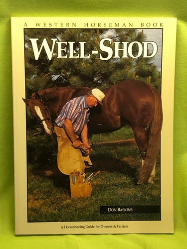 Well-Shod: A Horseshoeing Guide for Owners and Farriers / Baskins, Don; Witte,