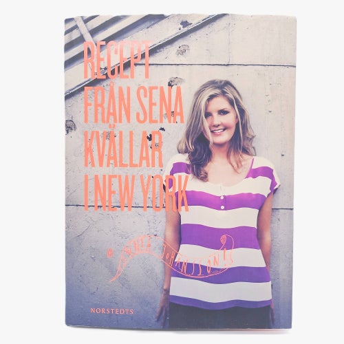 Recept från sena kvällar i New York - Linnea Johansson