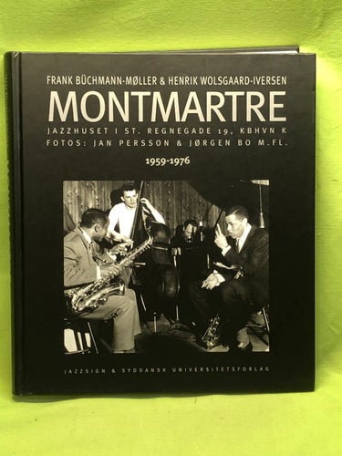 Montmartre Jazzhuset i St. Regnegade 19, Kbhvn K : 1959-1976 / Büchmann-Møller