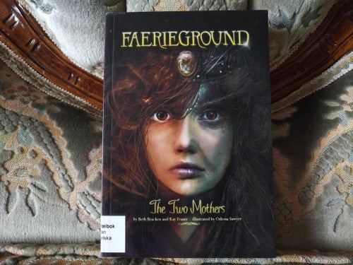Faerieground: The Two Mothers - Beth Bracken och Kay Fraser
